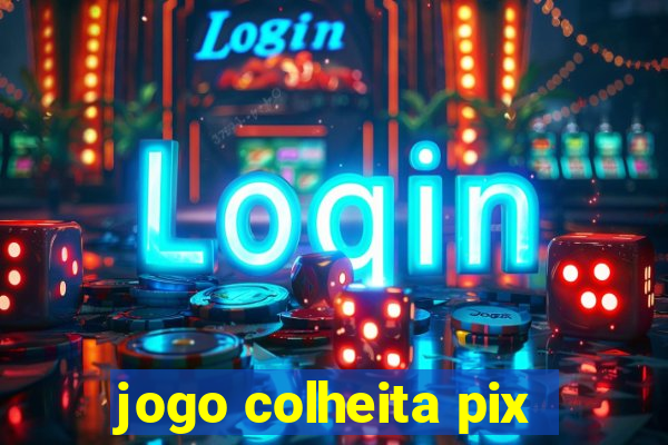 jogo colheita pix